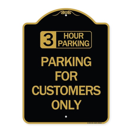 Signmission 3 Hour Parking-Parking for Customers Only, Black & Gold Aluminum Sign, 18" x 24", BG-1824-24428 A-DES-BG-1824-24428